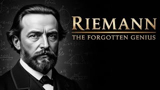 How Bernhard Riemann Changed Mathematics Forever