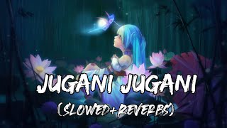 Jugni Jugni (Slowed+Reverbs) | Badal (2000) .. JUGANI JUGANI [ Slowed Reverb + Lo-fi Remix ]Old song
