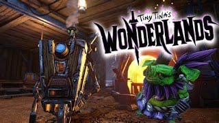 Tiny tinas wonderland, claptrap me la lia + el bardo nos echa una bendición bien violenta