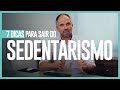 7 DICAS PARA SAIR DO SEDENTARISMO