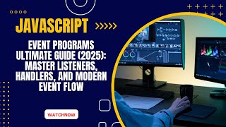 JavaScript Event Programs ULTIMATE Guide (2025): Master Listeners, Handlers, and Modern Event Flow