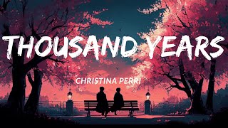 THOUSAND YEARS - C hristina Perri (lyrics) I have loved you for a thousand years