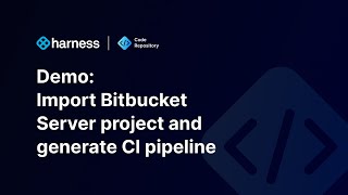 Harness Code Repository demo: Import Bitbucket Server project and generate CI pipeline
