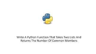 Write A Python Function That Takes Two Lists And Returns The Number Of Common Members