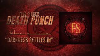 Five Finger Death Punch - Darkness Settles In Official Audio
