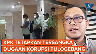 Kantongi Cukup Bukti, KPK Tetapkan Tersangka Dugaan Korupsi Pulo Gebang