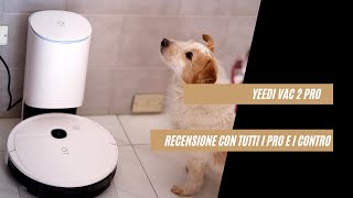 Robot aspirapolvere lavapavimenti con svuotamento automatico: recensione Yeedi Vac 2 Pro