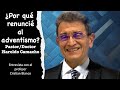 MI RENUNCIA AL ADVENTISMO:  Doctor HAROLDO CAMACHO