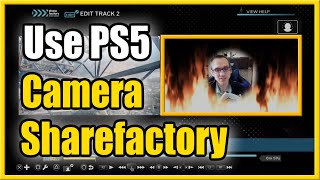 How to use PS5 Camera in Sharefactory to RECORD Videos (Best Tutorial)