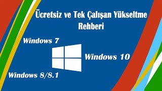 Windows 7 veya 8'den 10'a Tek Çalışan ve Ücretsiz Yeni Yükseltme Rehberi