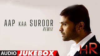 Himesh Reshammiya Remix Songs (Audio) Jukebox - Aap Ka Suroor