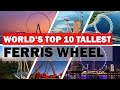 Top 10 Tallest Ferris Wheel in the World