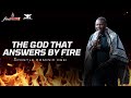 THE GOD WHO ANSWERS BY FIRE | APOSTLE DOMINIC OSEI | FIRE NIGHT SERVICE | KINGDOM FULL TABERNACLE