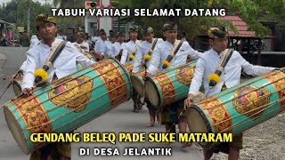 TABUH VARIASI SELAMAT DATANG GENDANG BELEQ PADE SUKE MATARAM DI DESA JELANTIK