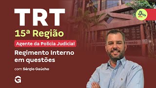 Concurso TRT 15 Agente da Polícia Judicial: Regimento Interno em questões