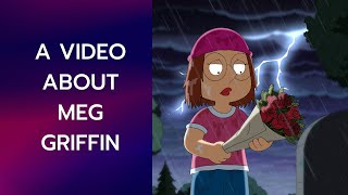 A VIDEO ABOUT MEG GRIFFIN (FAMILY GUY)
