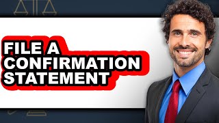 How to File a Confirmation Statement (Full Guide)