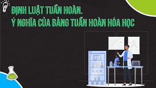 Định luật tuần hoàn, Ý nghĩa của bảng tuần hoàn hóa học - Hóa học 10