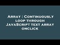 Array : Continuously loop through JavaScript text array onclick