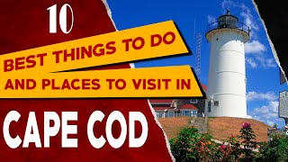 CAPE COD, MASSACHUSETTS - Top Things to Do and See - Best Places to Visit in Cap