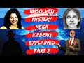 Unsolved Mystery Mega Iceberg Explained Part 2