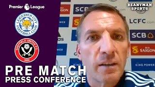 Brendan Rodgers FULL Pre-Match Press Conference - Leicester v Sheffield United - Premier League