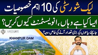 Lakeshore City Khanpur Dam, Why we Invest, 10 important Aminities,