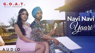 Diljit Dosanjh: Navi Navi Yaari (Audio) | G.O.A.T. | Latest Punjabi Song 2020