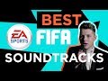 BEST FIFA 10-18 SOUNDTRACKS | ЛУЧШИЕ ТРЕКИ FIFA