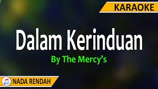 DALAM KERINDUAN | KARAOKE - NADA RENDAH | THE MERCY'S