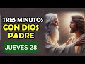 🌿 TRES MINUTOS CON DIOS PADRE.  JUEVES 28 DE NOVIEMBRE DE 2024 🌿