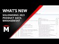 What’s New in SOLIDWORKS 2021 - PDM