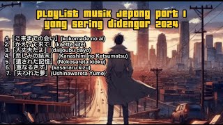 Playlist musik Jepang sedih yang sering didengar, Japanese Sad Songs Compilation (25 Minutes)