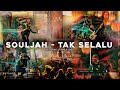 TAK SELALU - SOULJAH ( Official Lyric Video )