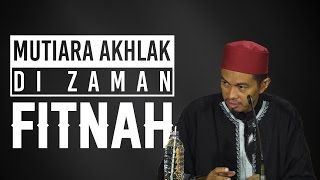 Mutiara Akhlak Di Zaman Fitnah - Ustadz Abuz Zubair Hawaary, Lc