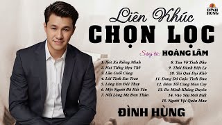 Liên Khúc Chọn Lọc Những Sáng Tác Của Hoàng Lâm Với Tiếng Hát ĐÌNH HÙNG BOLERO Giọng Hát Buồn Tê Tái