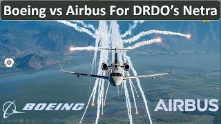 Boeing vs Airbus For DRDO’s Netra Mk2 \u0026 Netra Mk3