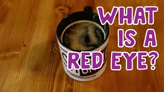 Specialty Coffee Drinks Explained - What is a Red Eye?