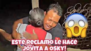 Este reclamo le hace Jovita a Osky