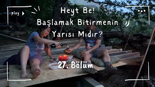 Başlamak Bitirmenin Yarısı Mıdır!? 27. Bölüm