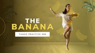 The banana - tango practice #88