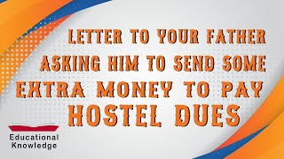 Letter to your father asking him to send some extra money to pay hostel dues | Educational Knowledge