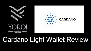 YOROI - Cardano Light Wallet - Review - Install, send, receive and more.