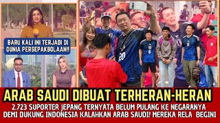 🌍ARAB SAUDI KESAL !! 2.723 Suporter Jepang Belum Pulang Ke Negaranya Demi Dukung Timnas Indonesia