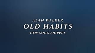 Alan Walker - Old Habits (New Song Snippet)