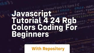 Javascript tutorial 4 24 rgb colors coding for beginners