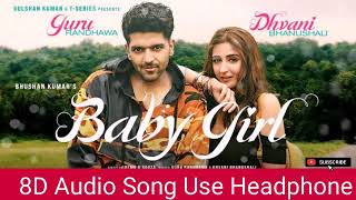 8D Audio Songs - Baby Girl | Guru Randhawa Dhvani Bhanushali | Use Headphone |