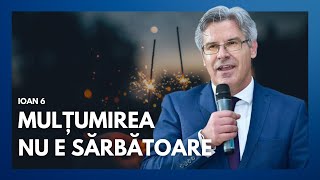 Ep.64 Mulțumirea nu e sărbătoare // Ioan 6  | cu pastor Petrică Huțuțui