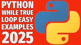 Python While True Loop Explained with 3 Easy Code Examples 2025