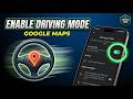 How to Enable the Driving Mode in Google Maps